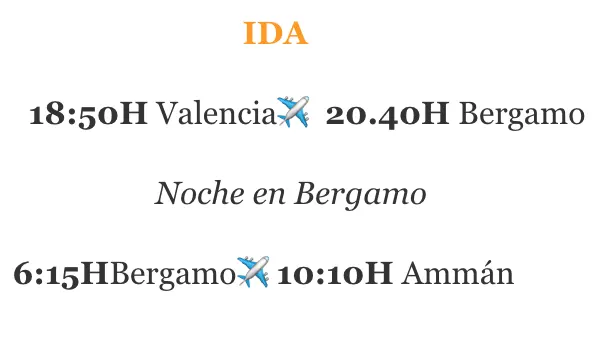 Horarios del vuelo de ida: Valencia 18:50 a Bérgamo 20:40, noche en Bérgamo, y Bérgamo 6:15 a Amán 10:10